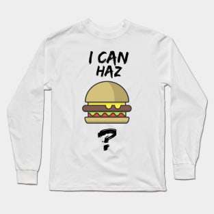 I can haz cheeseburger? Long Sleeve T-Shirt